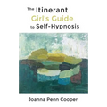 The Itinerant Girl's Guide to Self-Hypnosis