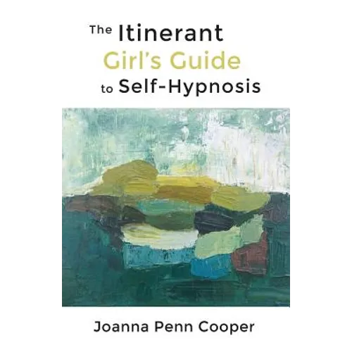 The Itinerant Girl's Guide to Self-Hypnosis