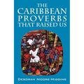 The Caribbean Proverbs That Raised Us