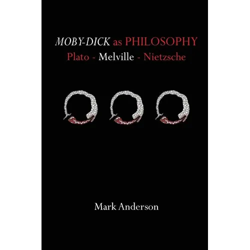 Moby-Dick as Philosophy: Plato - Melville - Nietzsche