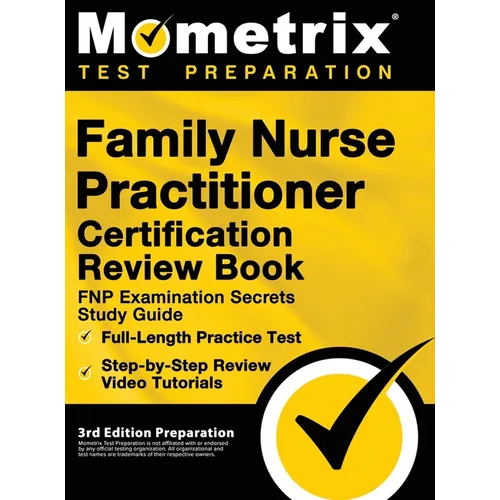 Family Nurse Practitioner Certification Review Book - FNP Examination Secrets Study Guide, Full-Length Practice Test, Step-by-Step Video Tutorials: [3