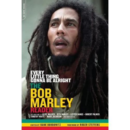 Every Little Thing Gonna Be Alright: The Bob Marley Reader