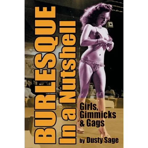 Burlesque In a Nutshell - Girls, Gimmicks & Gags