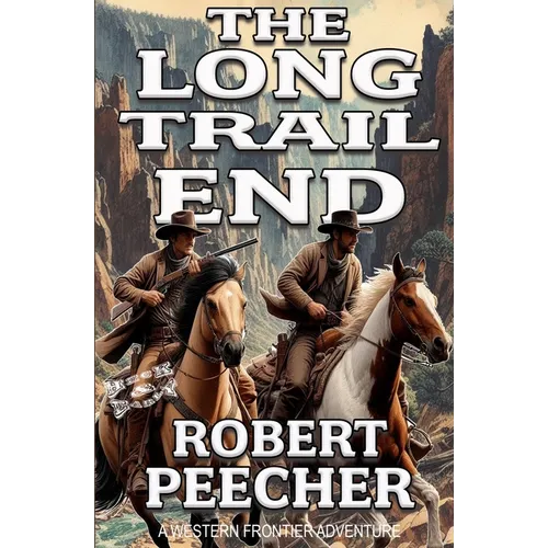 The Long Trail End: A Western Frontier Adventure