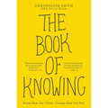 The Book of Knowing: Know How You Think, Change How You Feel