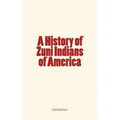 A History of Zuni Indians of America