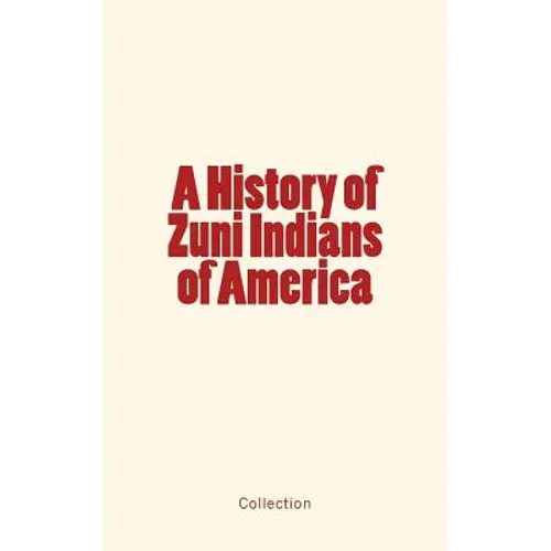 A History of Zuni Indians of America