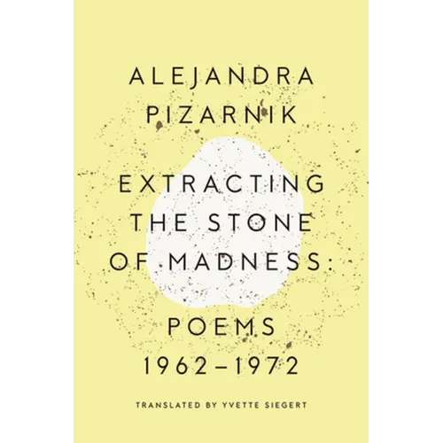 Extracting the Stone of Madness: Poems 1962 - 1972