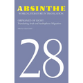 Absinthe: World Literature in Translation: Volume 28: Orphaned of Light: Translating Arab and Arabophone Migration