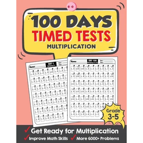 100 Days Timed Tests Multiplication: Everyday Math Drills Timed Practice for Grade 3-5, Daily Math Practice Workbook