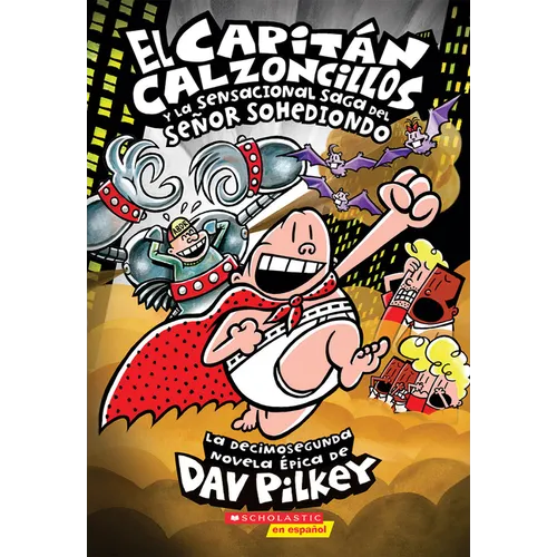 El Capitán Calzoncillos Y La Sensacional Saga del Señor Sohediondo (Captain Underpants #12)
