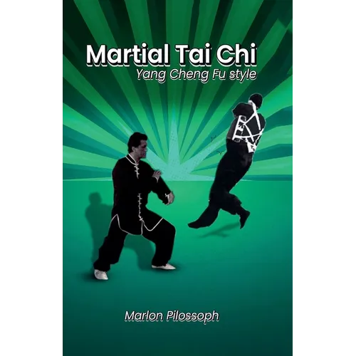 Martial Tai Chi: Yang Cheng Fu Style