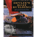 Devlin's Boatbuilding: How to Build Any Boat the Stitch-And-Glue Way