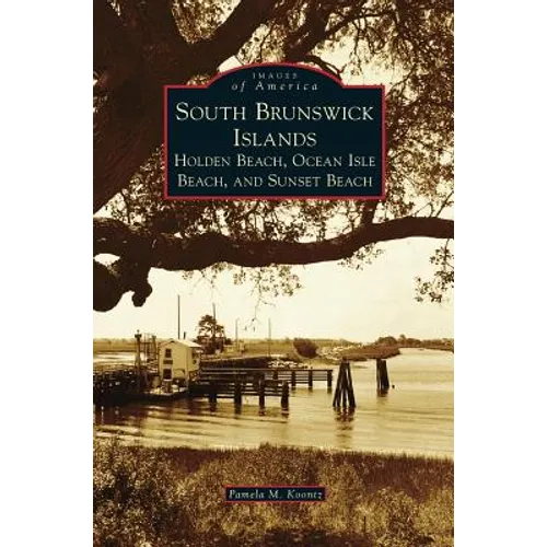 South Brunswick Islands: Holden Beach, Ocean Isle Beach, and Sunset Beach