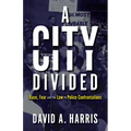 A City Divided: Race, Fear and the Law in Police Confrontations