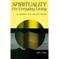 Spirituality for Everyday Living: An Adaptation of the Rule of St. Benedict