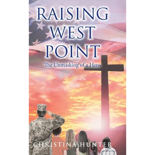 Raising West Point: The Unmasking of a Hero