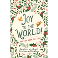 Joy to the World!: Devotions for Advent, Christmas, and Epiphany