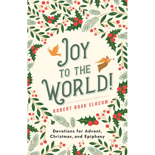 Joy to the World!: Devotions for Advent, Christmas, and Epiphany