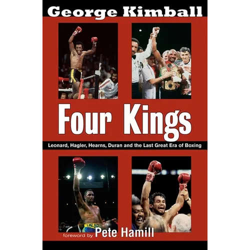 Four Kings: Leonard, Hagler, Hearns, Duran and the Last Great Era of Boxing