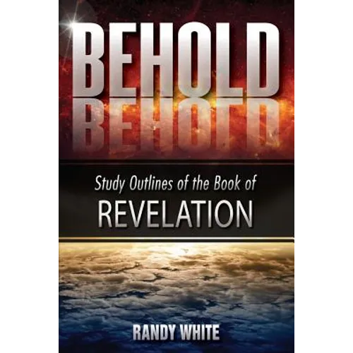 Behold: Study Outlines of the Book of Revelation