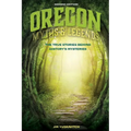 Oregon Myths and Legends: The True Stories behind History's Mysteries