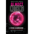 Much Ado About Almost Nothing