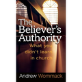 Believer's Authority: What You Didn't Learn in Church
