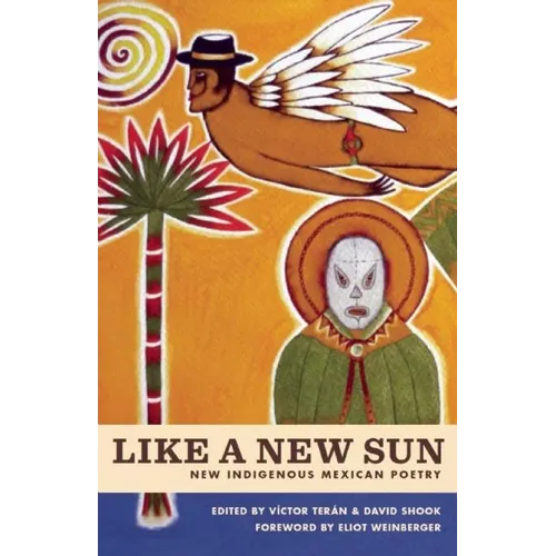 Like a New Sun: New Indigenous Mexican Poetry