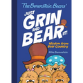 The Berenstain Bears' Just Grin and Bear It!: Wisdom from Bear Country