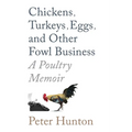 Chickens, Turkeys, Eggs and Other Fowl Business; a Poultry Memoir