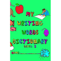 My Writing Words Dictionary Level 2: Spelling Dictionary for Third through Fifth Grade Students