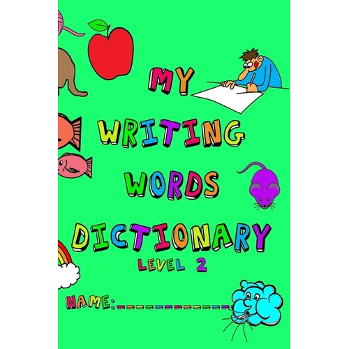 My Writing Words Dictionary Level 2: Spelling Dictionary for Third through Fifth Grade Students