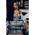 Can't Turn a Hoe Into a Housewife