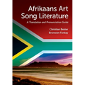 Afrikaans Art Song Literature: A Translation and Pronunciation Guide