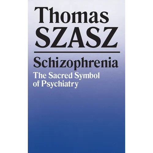 Schizophrenia: The Sacred Symbol of Psychiatry