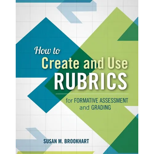 How to Create and Use Rubrics for Formative Assessment and Grading