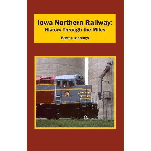 Iowa Northern Railway: History Through the Miles