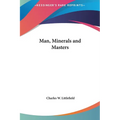 Man, Minerals and Masters