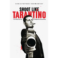 Shoot Like Tarantino: The Visual Secrets of Dangerous Storytelling