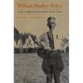 William Dudley Pelley: A Life in Right-Wing Extremism and the Occult