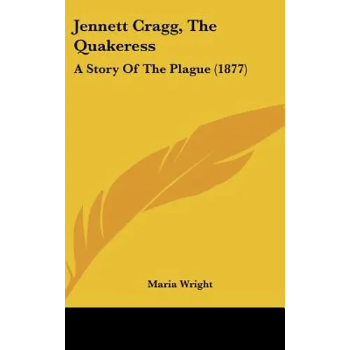 Jennett Cragg, The Quakeress: A Story Of The Plague (1877)