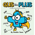 Gus the Plus: A Graphic Novel Style Picture Book About Adding Fun to Every Sum