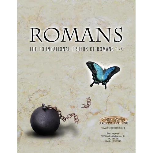 Romans the Foundational Truths of Romans 1-8