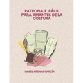 Patronaje Fácil Para Amantes de la Costura