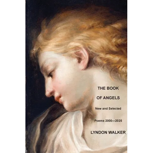 The Book of Angels: New and Selected Poems 2000-2025