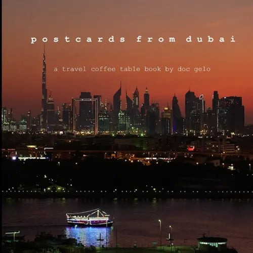 postcards from dubai: a travel coffee table book by doc gelo