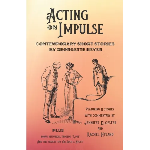Acting on Impulse - Contemporary Short Stories by Georgette Heyer