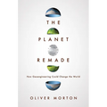 The Planet Remade: How Geoengineering Could Change the World