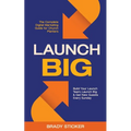 Launch Big: The Complete Digital Marketing Guide for Church Planters: Build Your Launch Team, Launch Big, And Get New Guests Every Sunday